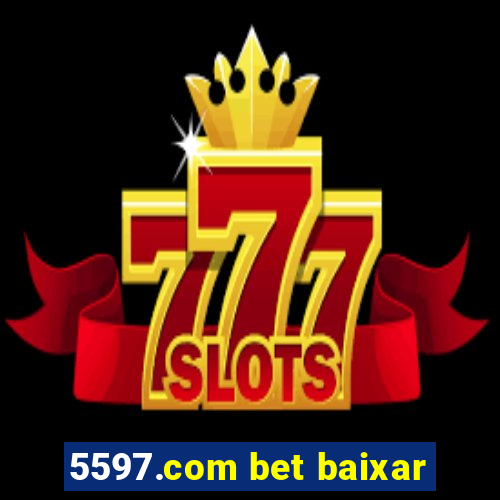 5597.com bet baixar